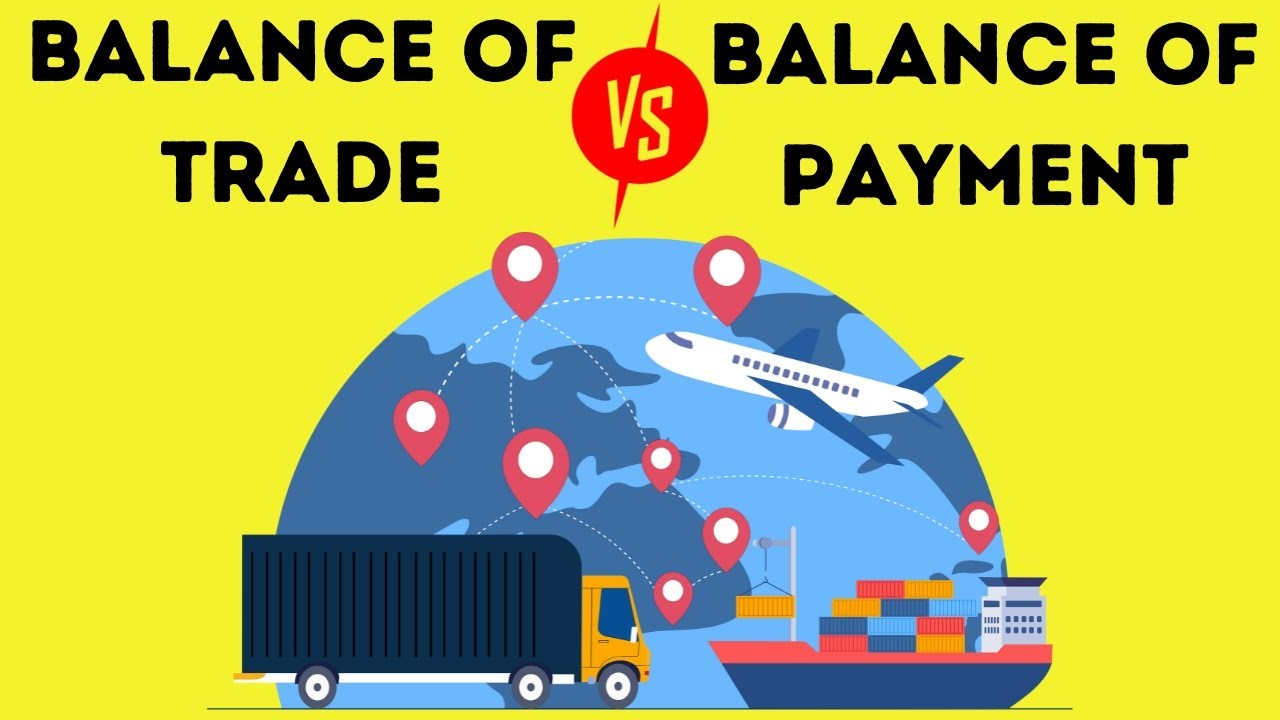 Difference Between Balance of Trade (BOT) and Balance of Payment (BOP)