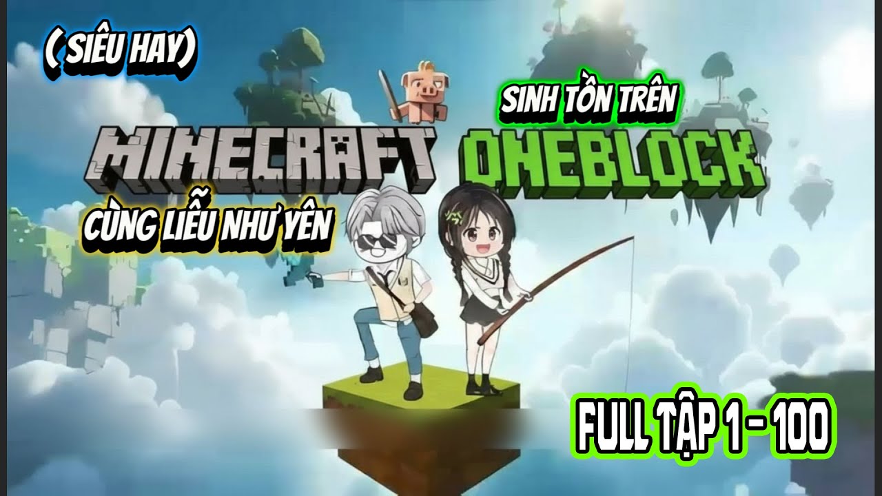 FULL (Tập 1 - 100) | (Siêu Hay) Sinh Tồn Trên One Block Minecraft Cùng Liễu Như Yên | NoNoSub