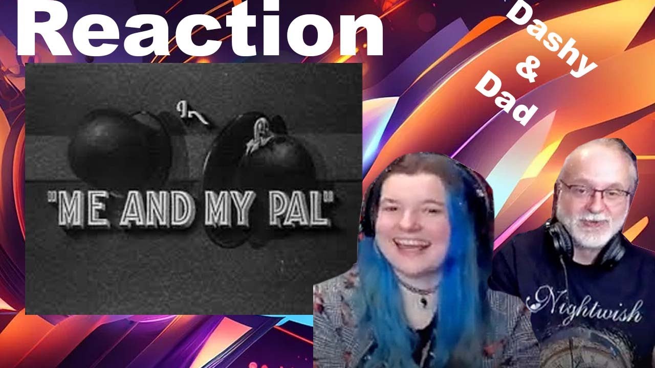 Dad&Daughter FIRST REACTION: Laurel and Hardy - ME AND MY PAL 1933