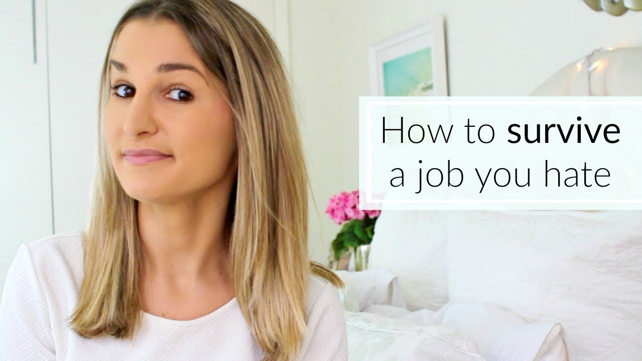 How to Survive A Job You Hate (and get through the day!)