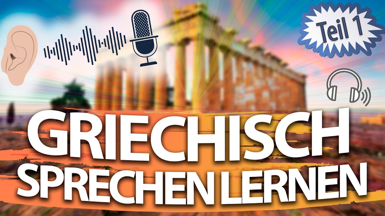 Griechisch lernen für Absolute Anfänger! Teil 1 von 2