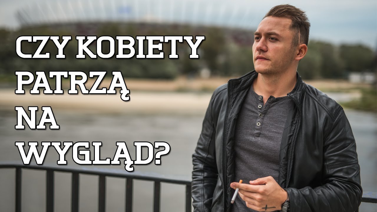 Jak Ważny Jest Dla Kobiety Wygląd Faceta?