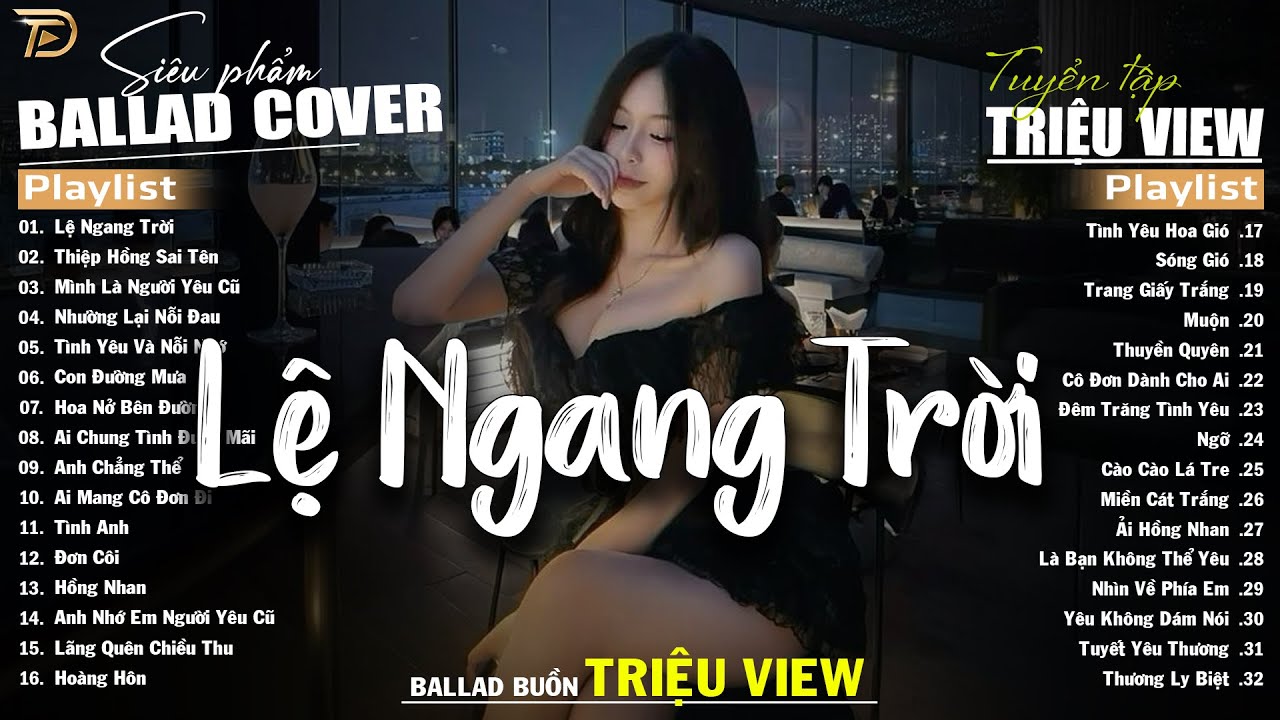 Ballad Nhẹ Nhàng 2026 ♫ Nhạc Trẻ Ballad Cực Suy Cho Những Trái Tim Tan Vỡ - Lệ Ngang Trời, Hồng Nhan