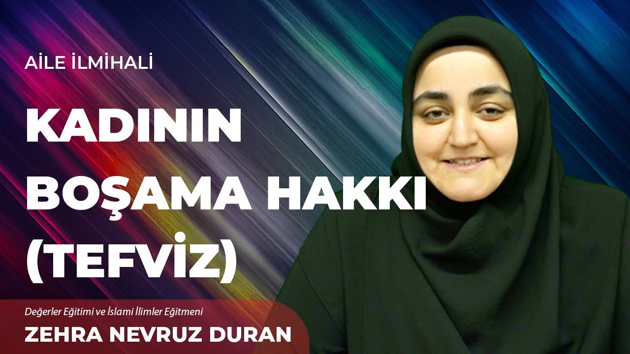 Kadının Boşama Hakkı Tefviz - Zehra Nevruz Duran | Aile İlmihali