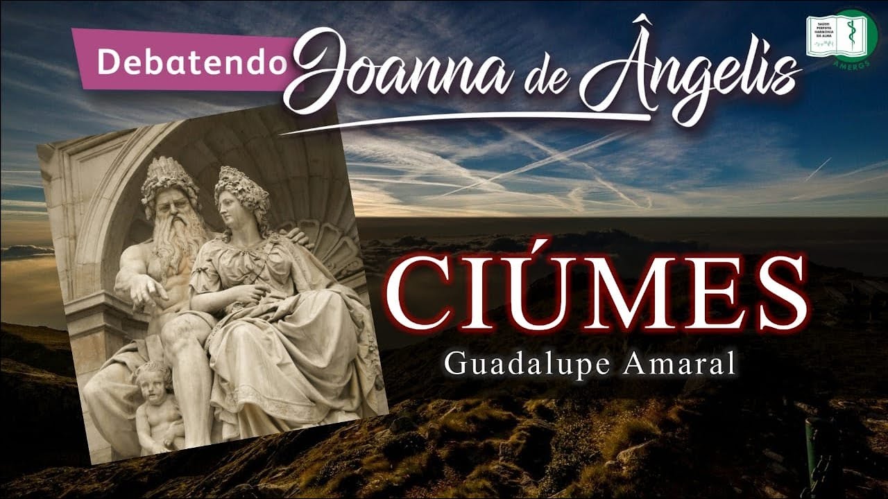 #81- Ciúmes | Guadalupe Amaral | Debatendo Joanna de Ângelis