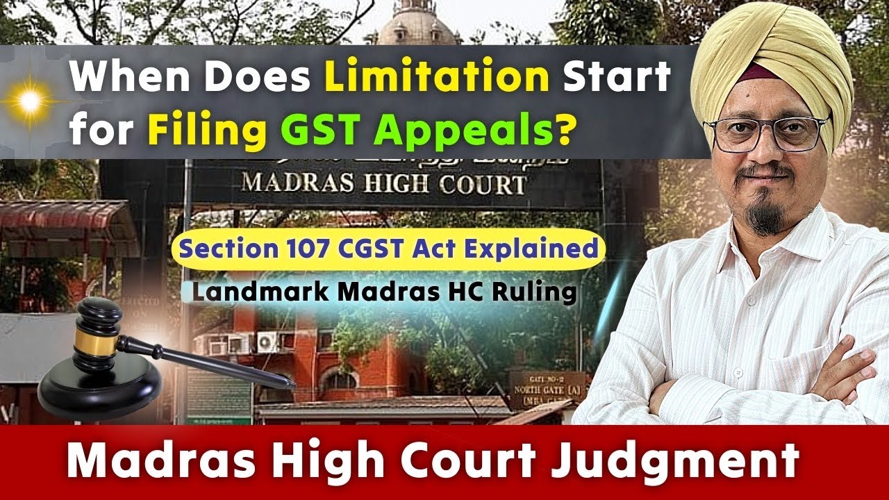 When Does Limitation Start for Filing GST Appeals? | Explained with Madras HC Judgment&rdquo;
