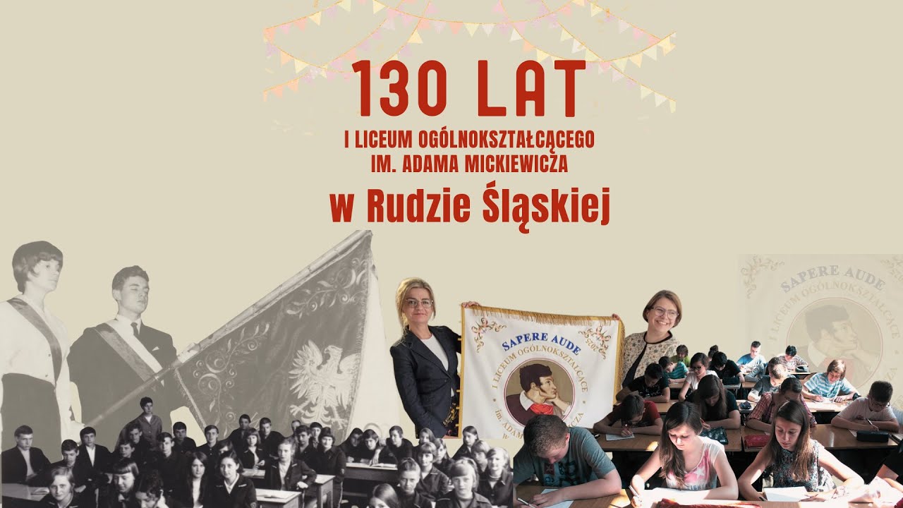 Obchody 130-lecia I Liceum Og&oacute;lnokształcącego im. Adama Mickiewicza w Rudzie Śląskiej