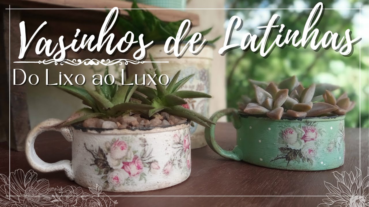 VASINHOS DE LATINHAS | DO LIXO AO LUXO
