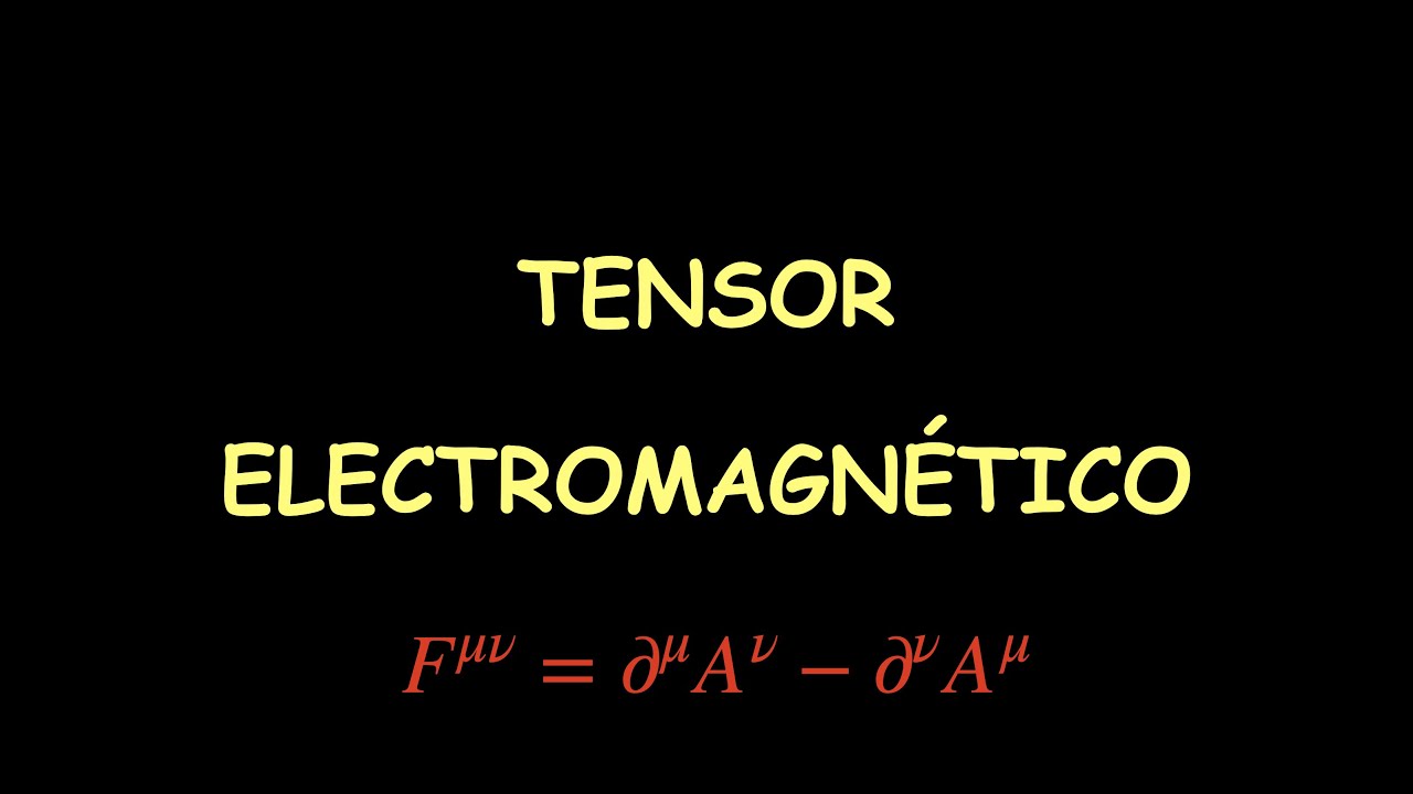 56 - Ecuaciones de Maxwell. Tensor Electromagnético