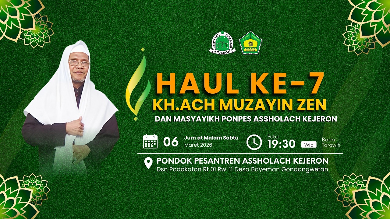 HAUL KE 7 KH ACH MUZAYYIN ZAIN DAN MASYAYIH PONPES ASSHOLACH KEJERON