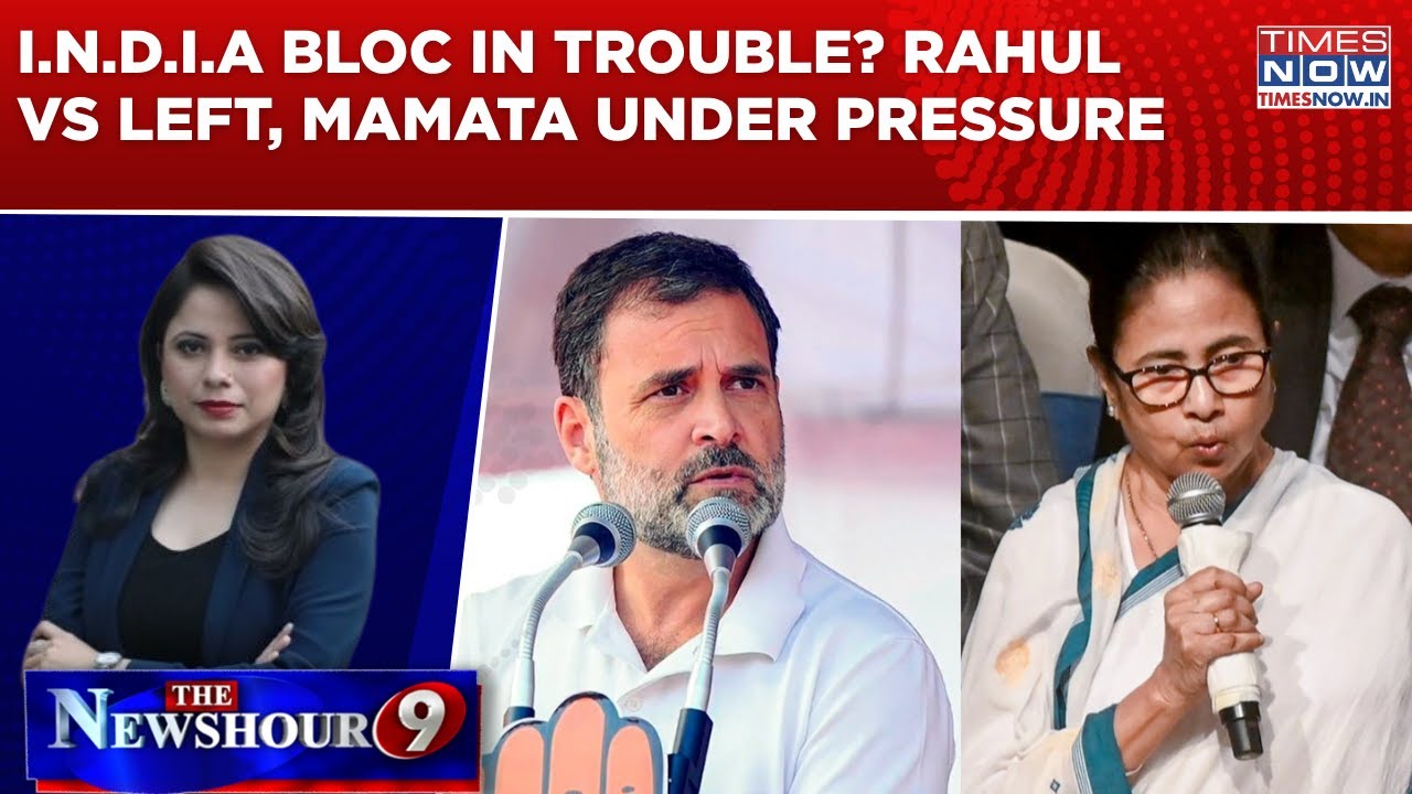 Rahul Gandhi Vs Left, Mamata Banerjee Under Pressure | I.N.D.I.A Alliance In Trouble? | Newshour