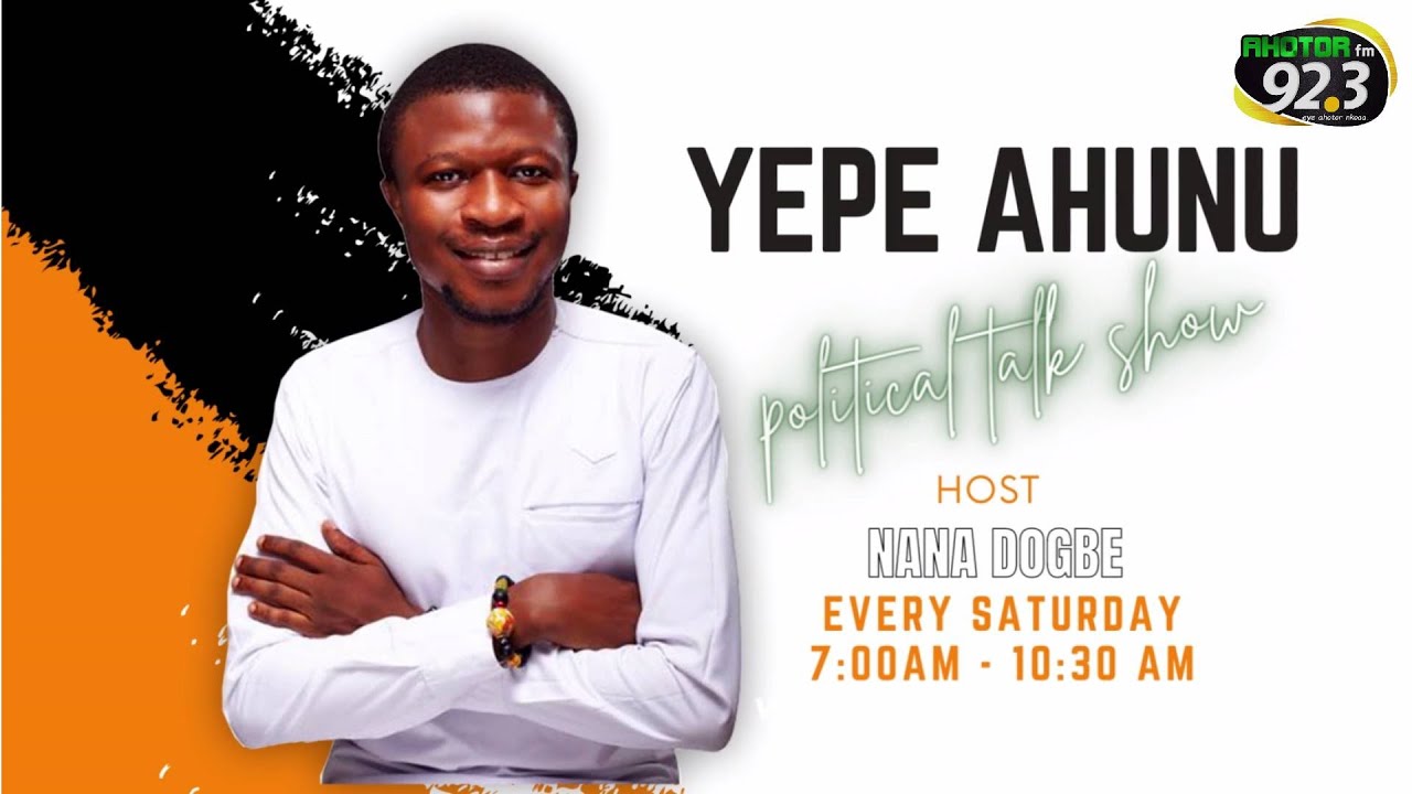 YEPE AHUNU (((( POLITICAL TALK SHOW ))) WITH NANA DOGBE | 14TH OCTOBER 2023