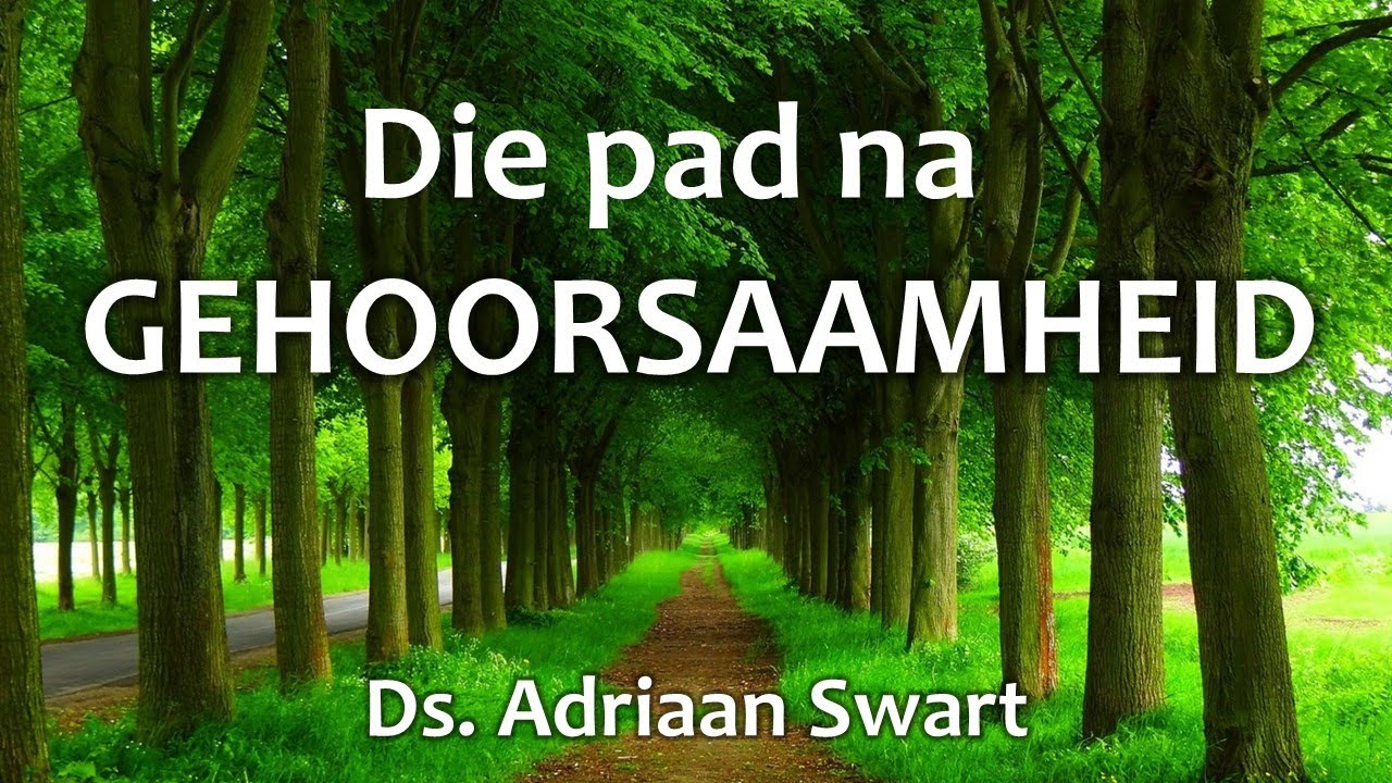 Die pad na gehoorsaamheid |  Uit die Woord - Digitaal.