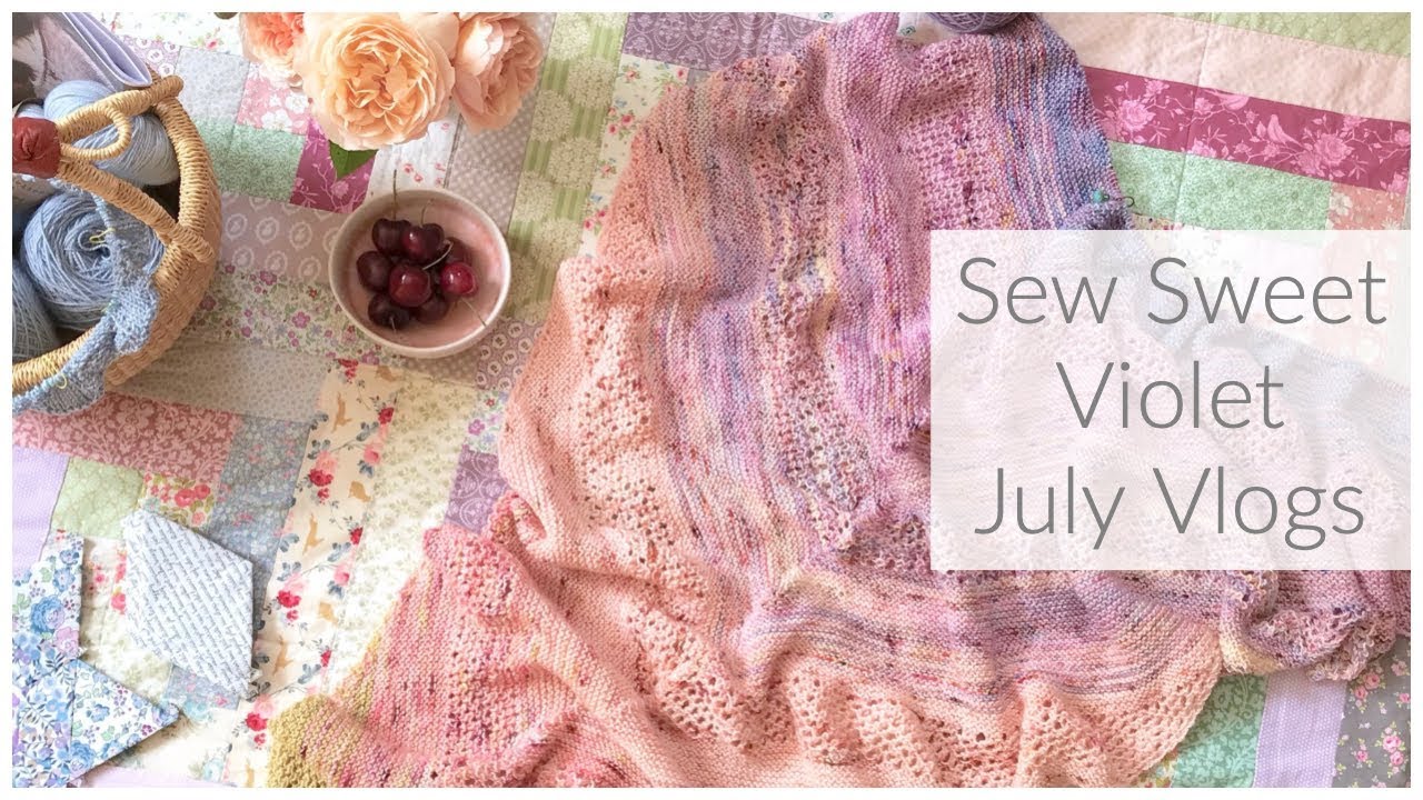 Sew Sweet Violet - July Vlogs - Day Twenty Five