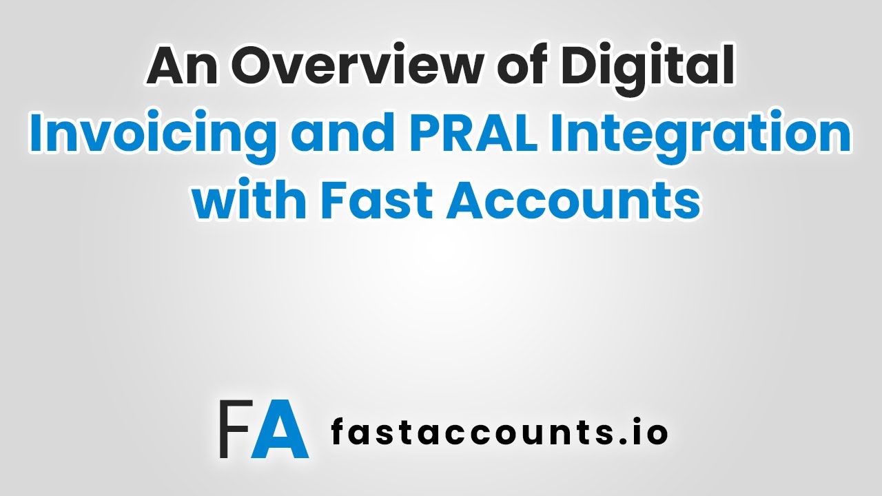An Overview of Digital Invoicing and PRAL Integration with Fast Accounts