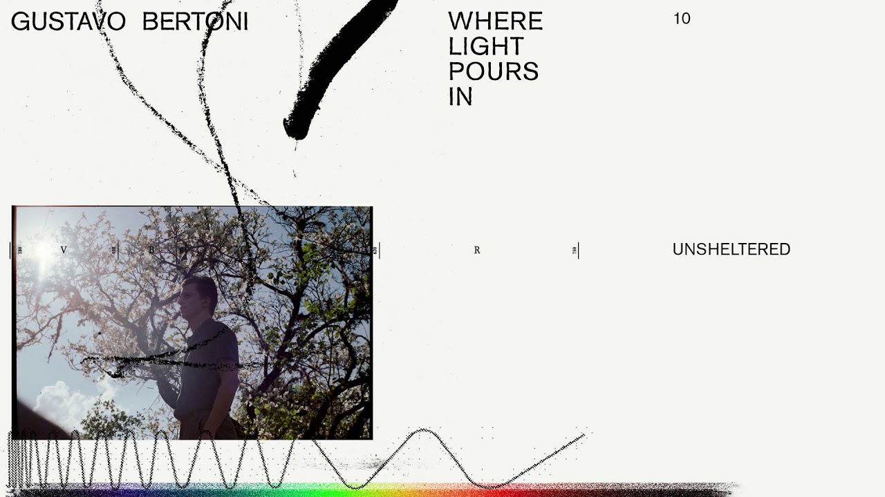 Gustavo Bertoni - Unsheltered (Álbum: Where Light Pours In)