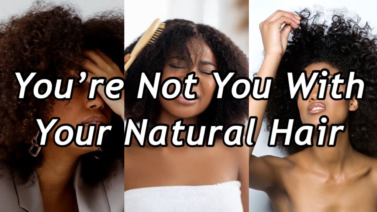 You’re Not You, With Your Natural Hair