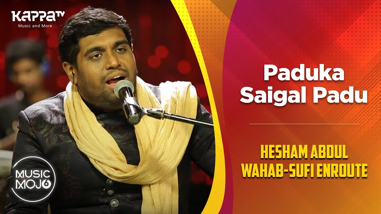 Paduka Saigal Padu -  Hesham Abdul Wahab-Sufi Enroute  - Music Mojo Season 6 - Kappa TV