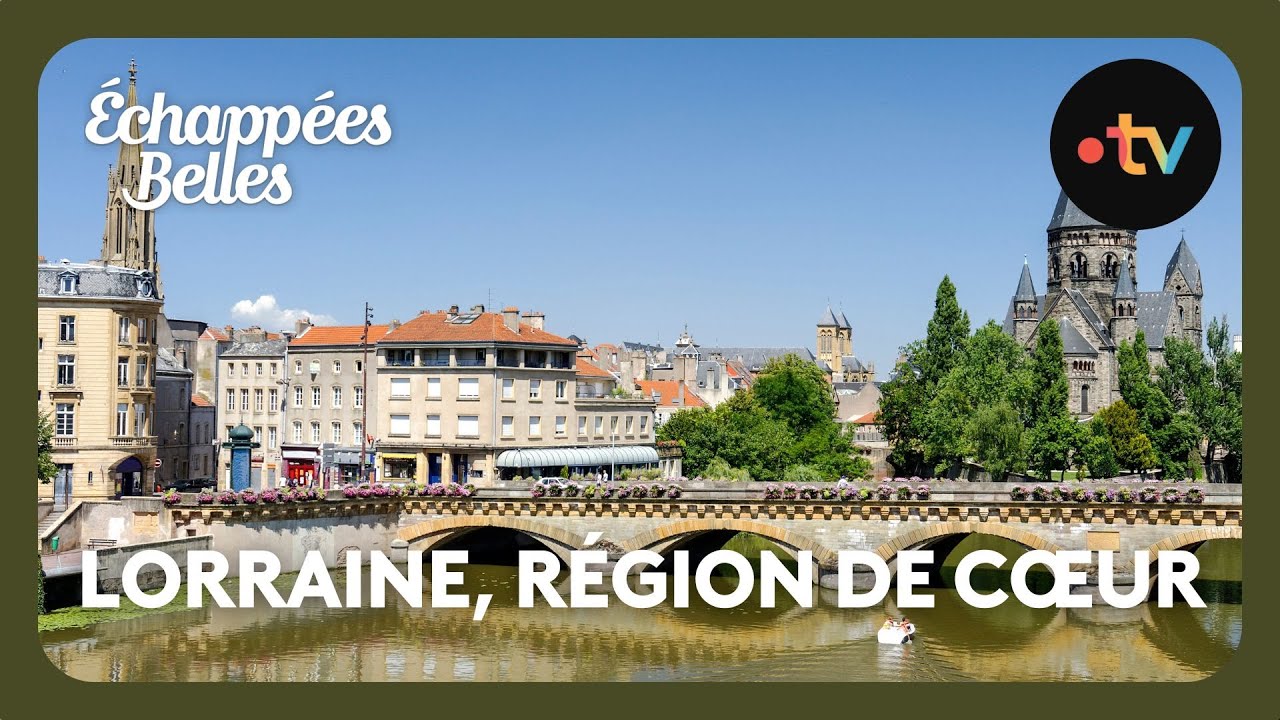 Lorraine, région de cœur - Échappées belles 4K