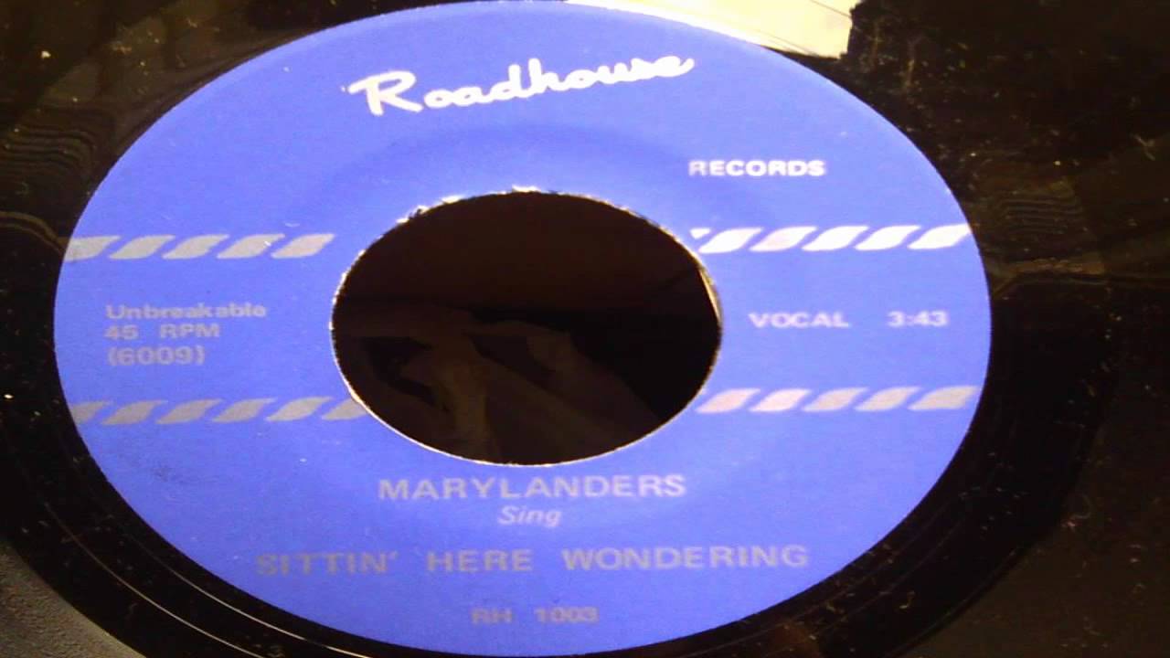 Sittin' Here Wondering - The Marylanders (Roadhouse)