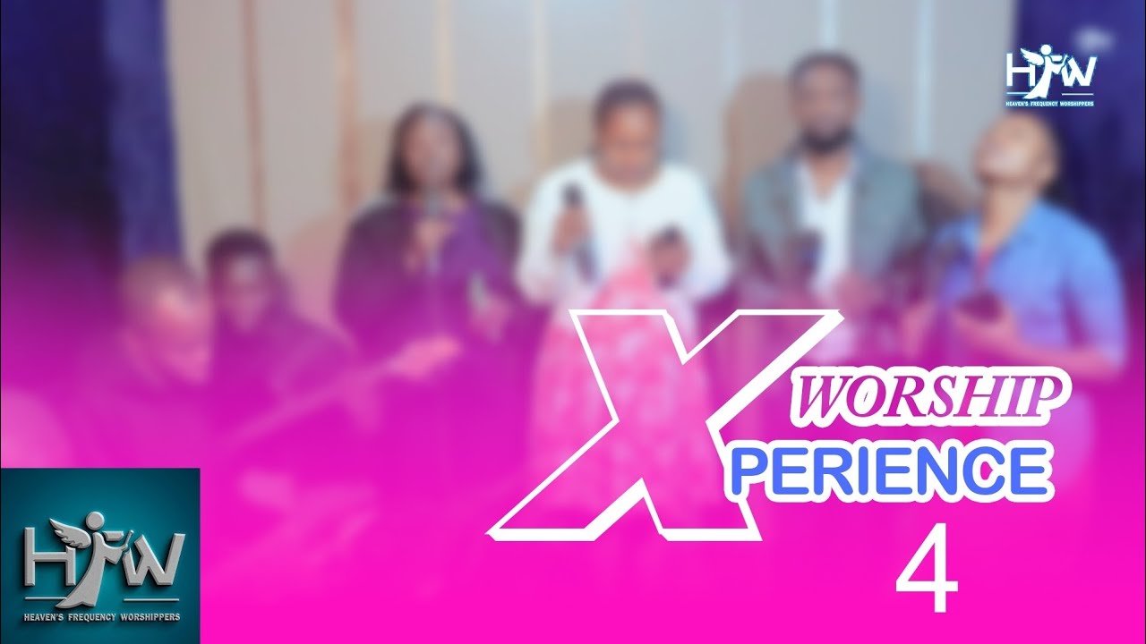 Worship Experience 4 By Heaven's Frequency Worshippers