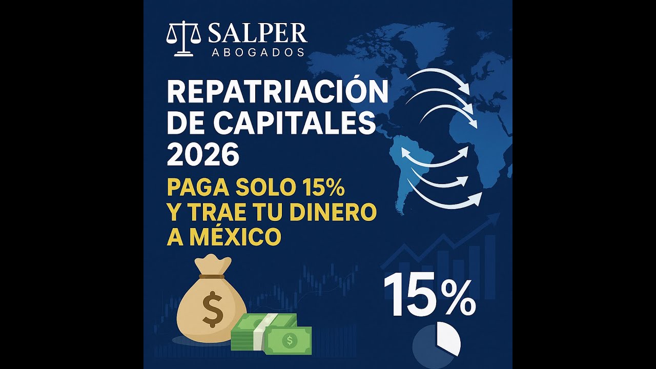Repatriaci&oacute;n de Capitales 2026: paga el 15% y trae tu dinero a M&eacute;xico #LIF2026 #SAT