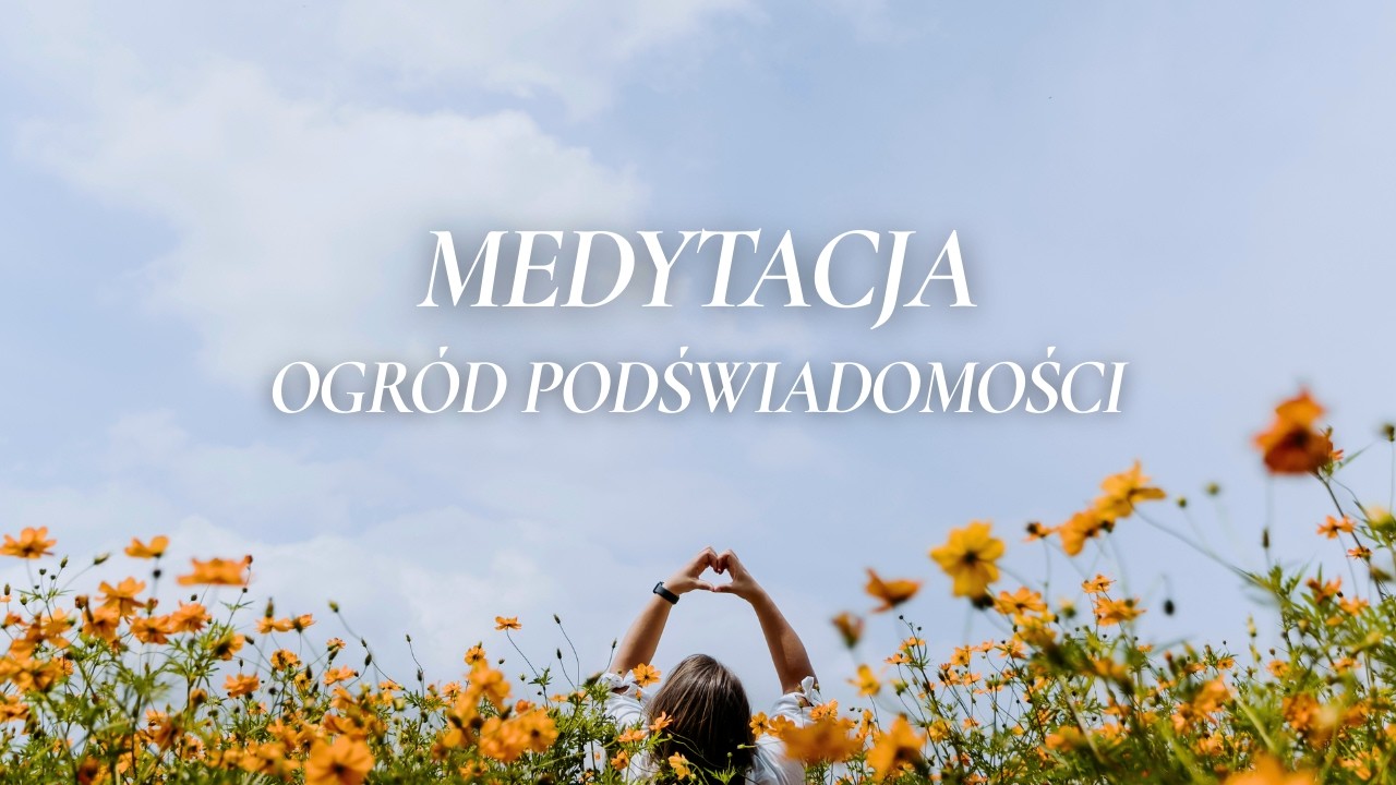 MEDYTACJAA OGRÓD PODŚWIADOMOŚCI