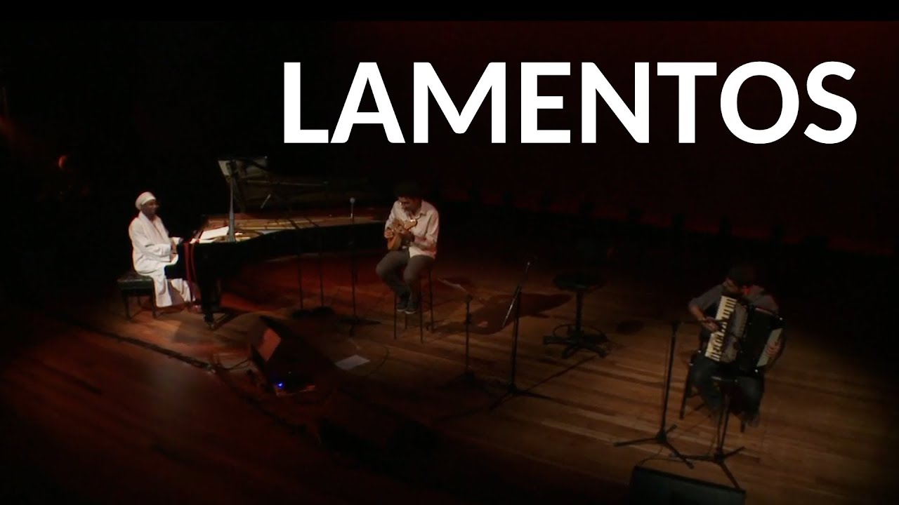 LAMENTOS |  PIXINGUINHA |  HAMILTON DE HOLANDA & OMAR SOSA & ANDRÉ MEHMARI |  VINICIUS DE MORAES