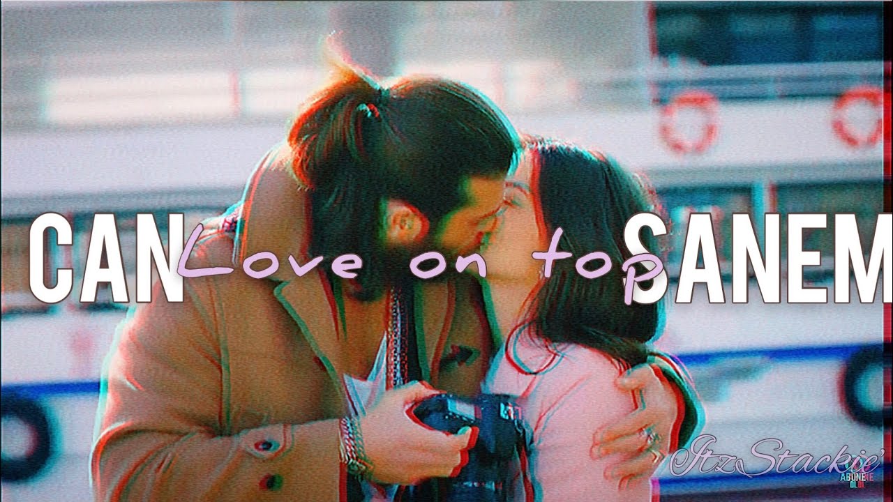 Can & Sanem|•Love on top• [Reupload]