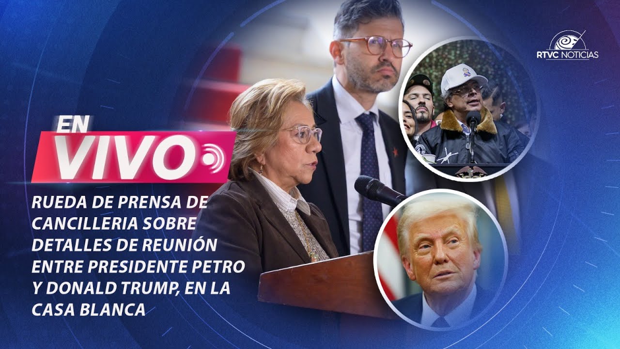 🔴 En vivo: rueda de prensa de Cancillería con detalles reunión entre presidente Petro y Donald Trump