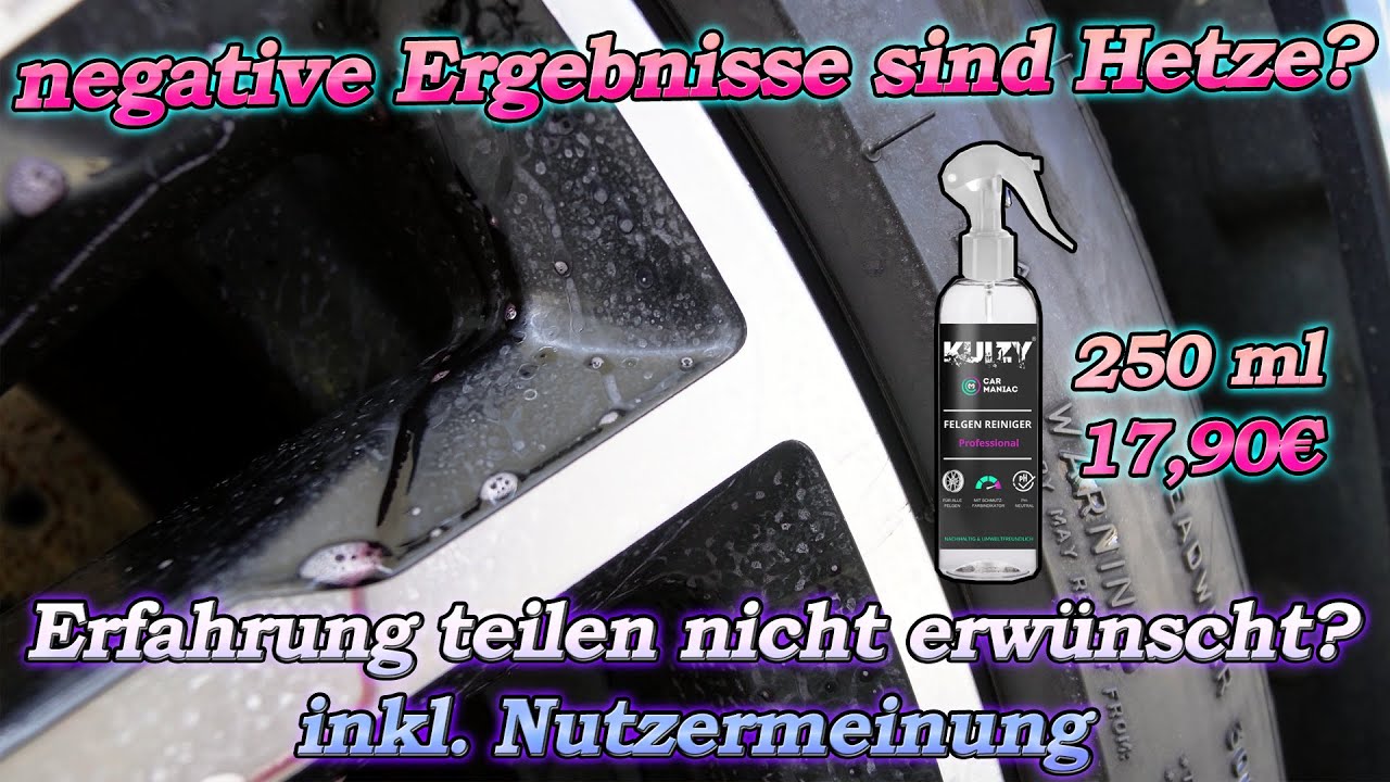 Wenn Leistung nicht überzeugen kann wird man diffamiert, Hetzer! KUIZY by CAR MANIAC Felgenreiniger