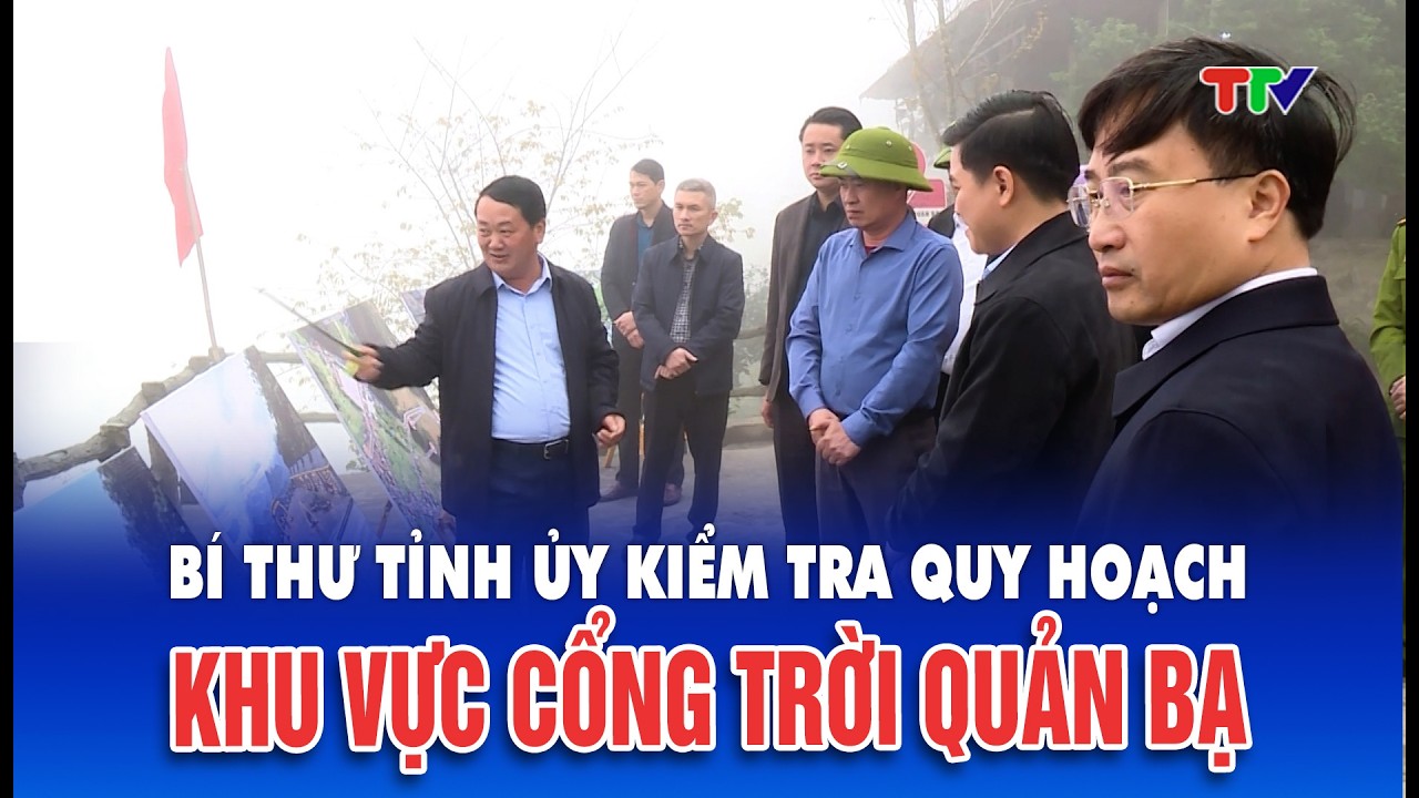 Thời sự tối 19/3/2026| Bí thư Tỉnh ủy Hầu A Lềnh khảo sát quy hoạch du lịch tại xã Quản Bạ,Thuận Hòa