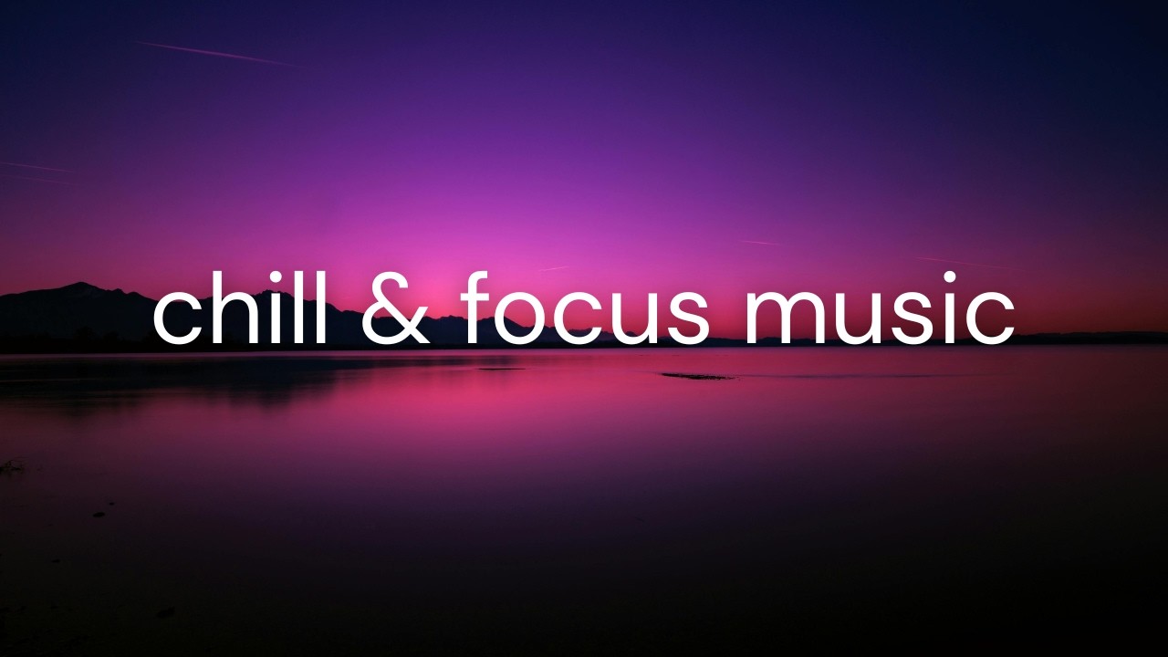 2 hours Chill & Focus Music 🎧 The BEST Electronic Music for FOCUS & PRODUCTIVITY #chillmusic