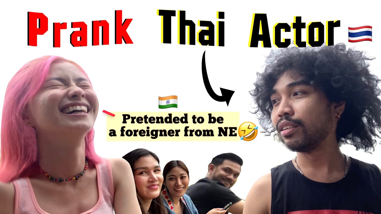 Prank on famous Thai actor🚫I pretended to be a foreigner from NE🇮🇳🇹🇭(1/4)