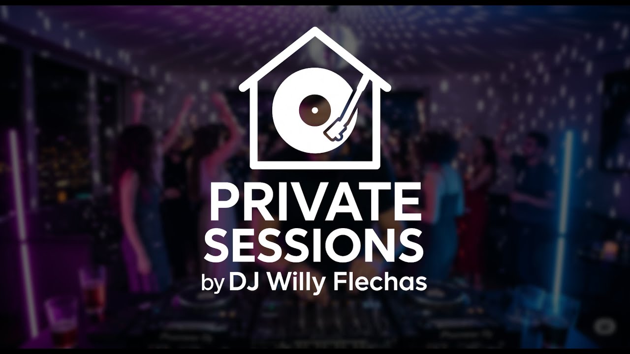 🎧 PRIVATE SESSIONS by DJ Willy Flechas 🎉 