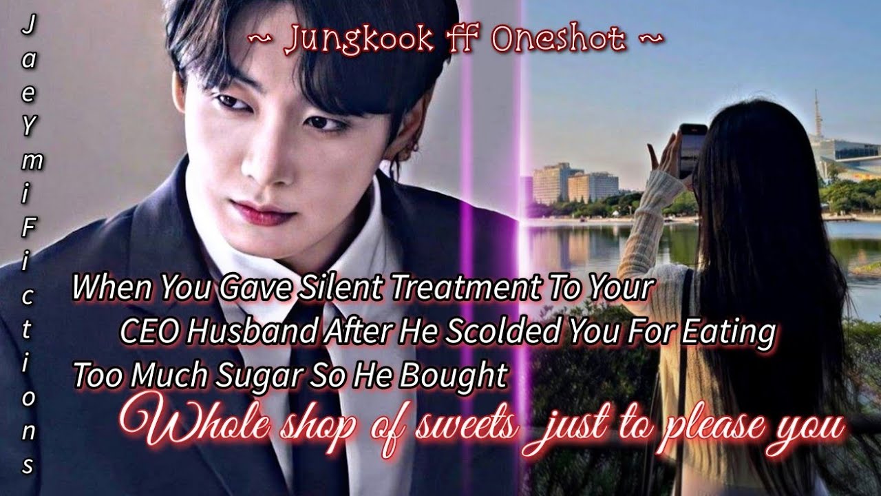 When You Gave Silent Treatment To Your CEO Husband After He Scolded You _ Jungkook ff Oneshot