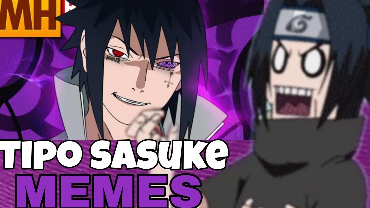 TIPO SASUKE (MHRAP) - VERSÃO MEMES