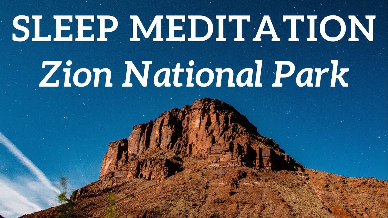 Sleep Meditation: Explore the Nature of Zion National Park as you Fall Asleep