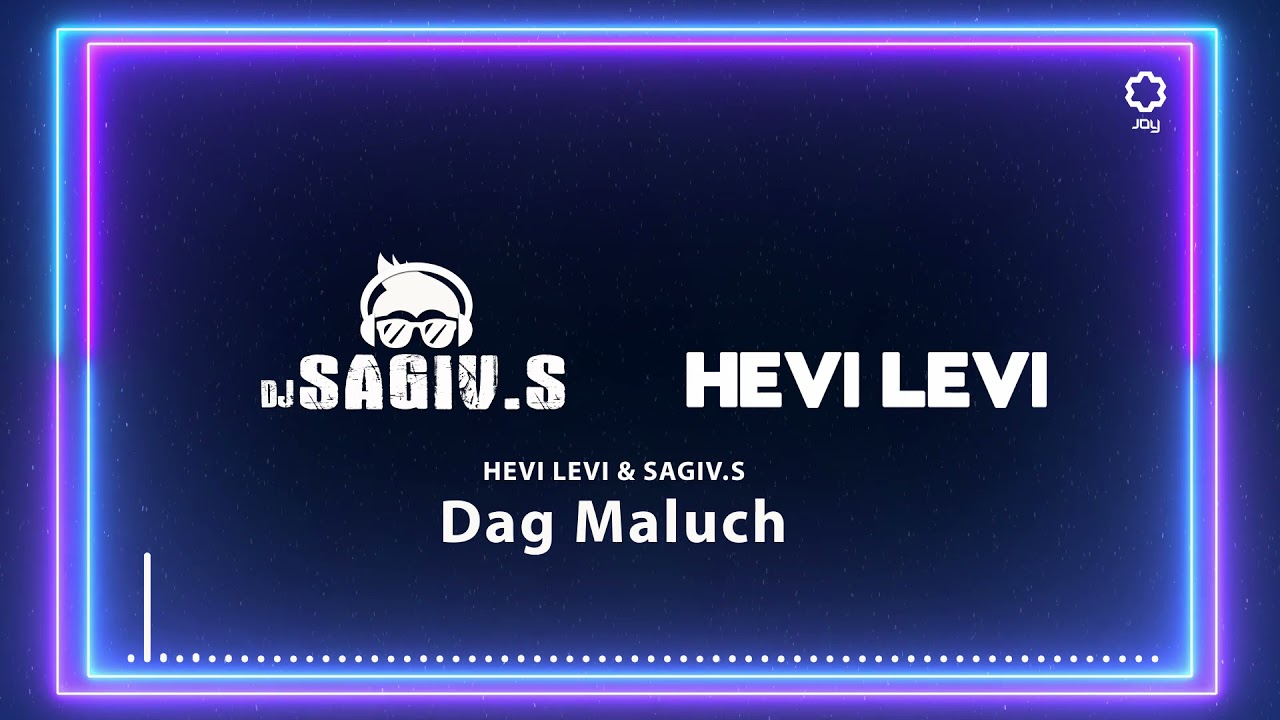 Hevi Levi & Sagiv S - Dag Maluch (Joy Techno)