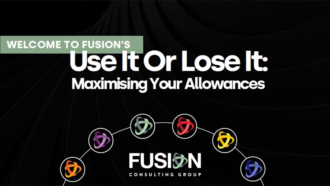 [WEBINAR] Use It Or Lose It: Maximising Your Allowances