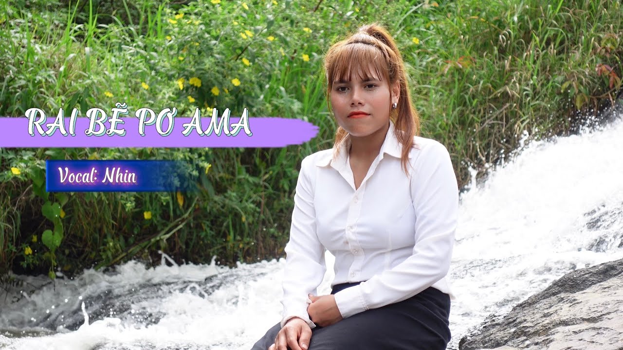 RAI BẼ PƠ AMA [NHIN]