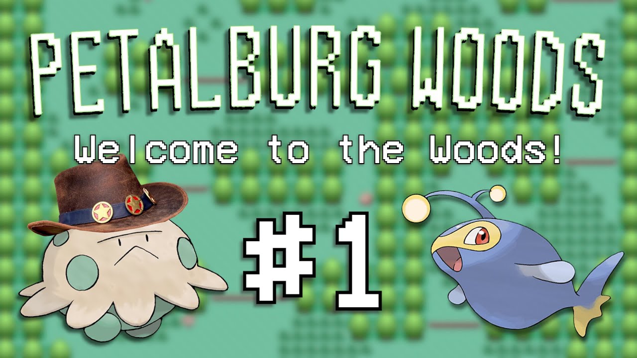 Petalburg Woods Ep. 1 - Welcome to the Woods