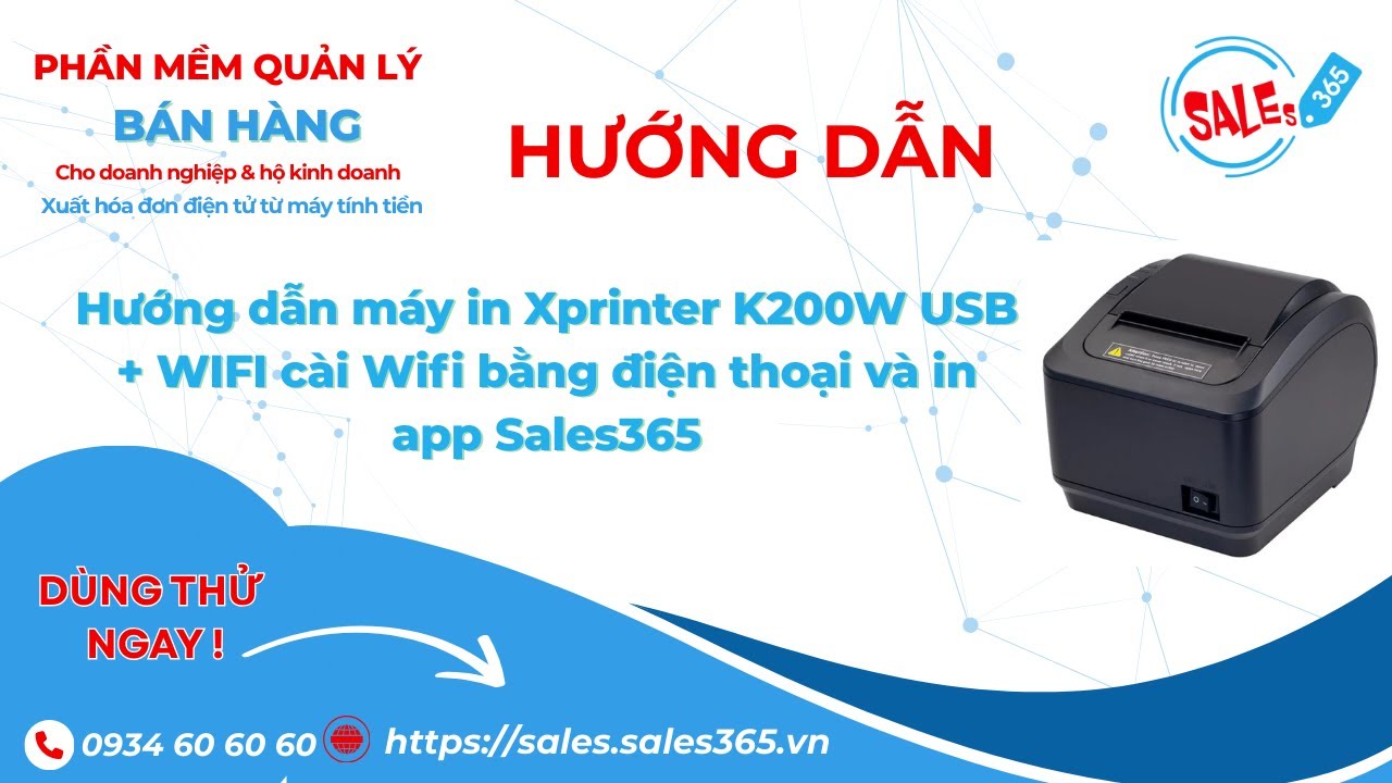 Hướng dẫn máy in Xprinter K200W USB + WIFI cài Wifi bằng điện thoại và in app Sales365