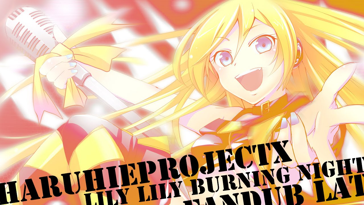 HARUHIEPROJECTX *Lily lily ★ Burning Night* VOCALOID fandub latino