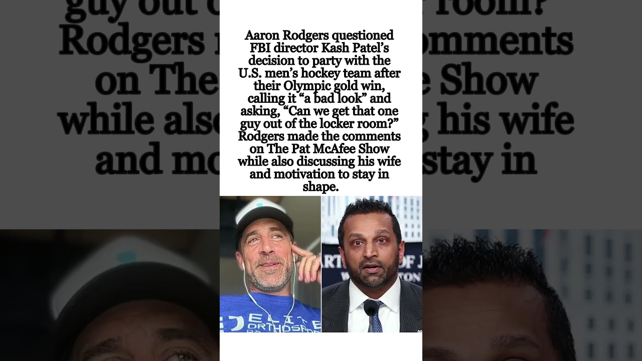 Aaron Rodgers Criticizes FBI Director Kash Patel&rsquo;s Olympic Locker Room Celebration #AaronRodgers