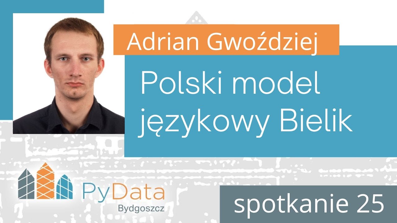 Adrian Gwoździej - Polski model językowy Bielik (PyData Bydgoszcz #25)