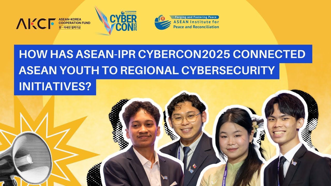 How has the ASEAN-IPR CyberCon2025 Connected ASEAN Youth to Regional Cybersecurity Initiatives?