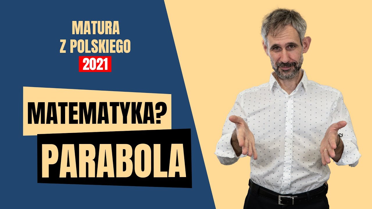 4. Matura z polskiego. Polski na matematyce czy matematyka na polskim? Parabola