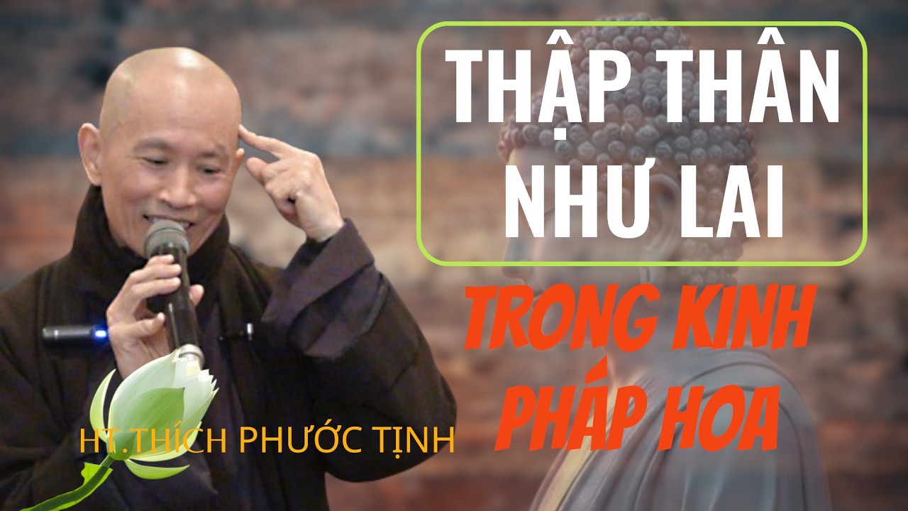 THẬP THÂN NHƯ LAI TRONG KINH PHÁP HOA CÓ Ý NGHĨA GÌ | HT Thích Phước Tịnh giảng