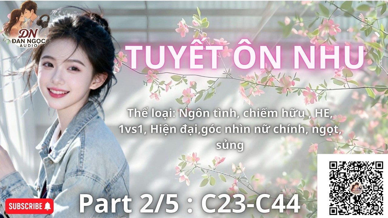 TUYẾT ÔN NHU - Part2/5 [C23-C44] [Audio Ngôn tình]